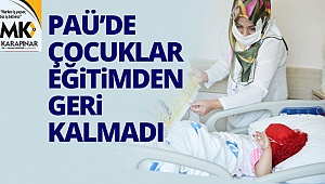 PAÜ hastanesinde çocuklar eğitimden geri kalmadı