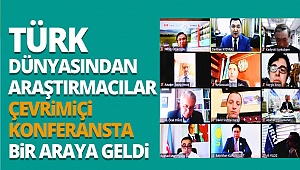 Türk Dünyasından araştırmacılar, çevrimiçi konferansta bir araya geldi