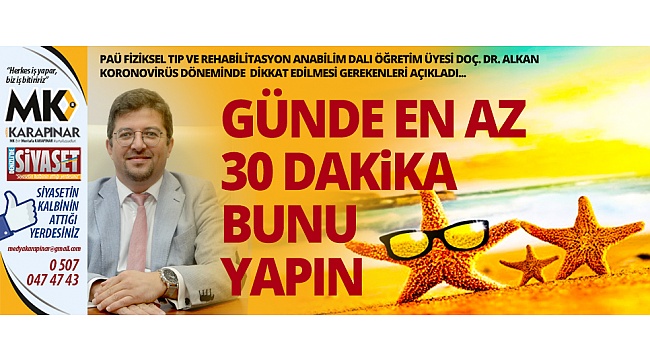 Virüs yayılımının önüne geçilmeye çalışıldığı bu günlerde günde en az 30 dakika bunu yapın