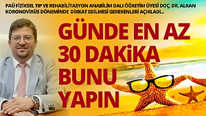 Virüs yayılımının önüne geçilmeye çalışıldığı bu günlerde günde en az 30 dakika bunu yapın