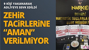 Zehir tacirlerine “aman” verilmiyor