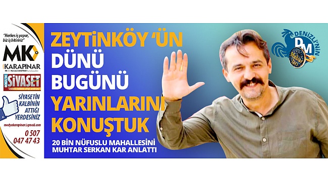 20 Bin nüfuslu mahallesini Muhtar Serkan Kar anlattı