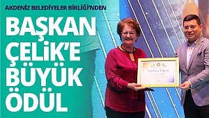 Akdeniz Belediyeler Birliği’nden Başkan Çelik’e büyük ödül