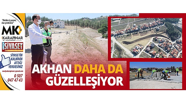 Akhan daha da güzelleşiyor