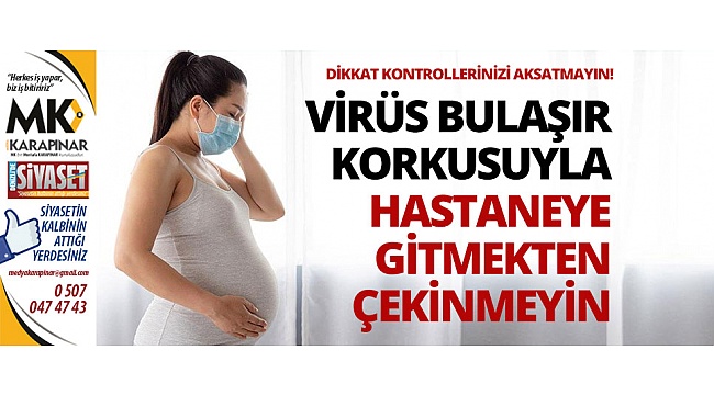 Anne adayları Dikkat! Kontrollerinizi aksatmayın