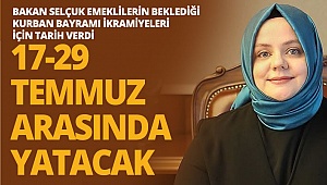 Bakan Selçuk müjdeyi verdi 17-29 Temmuz’da yatacak