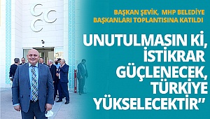 Başkan Şevik, MHP Belediye Başkanları toplantısına katıldı