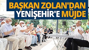 Başkan Zolan'dan Yenişehir'e müjde