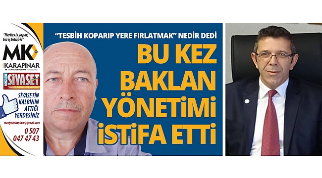 Bu kez Baklan’dan istifa geldi
