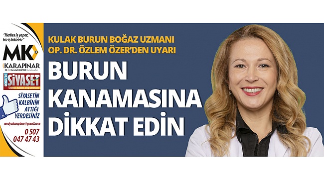 Burun kanamasına dikkat edin