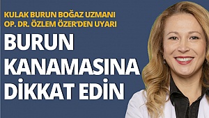 Burun kanamasına dikkat edin