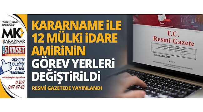 Denizli'de 12 mülki idare amirinin görev yerleri değiştirildi