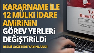 Denizli'de 12 mülki idare amirinin görev yerleri değiştirildi