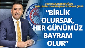 DTO Başkanı Erdoğan: Birlik olursak, her günümüz bayram olur