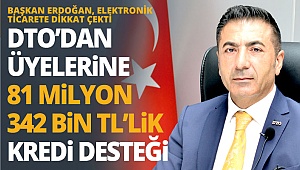 DTO’dan üyelerine 81 Milyon 342 Bin TL’lik kredi desteği