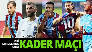 Eski takımlarına karşı kader maçı 