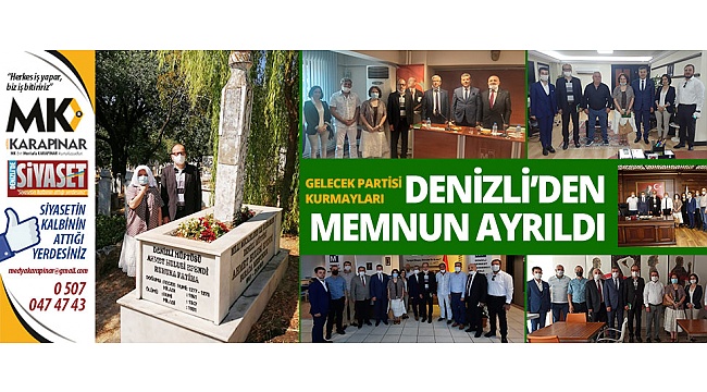 Gelecek Partisi kurmayları Denizli'den memnun ayrıldı