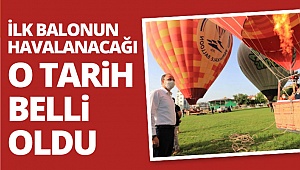 İlk balonun havalanacağı tarih belli oldu
