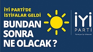 İYİ Parti'de istifalar geldi