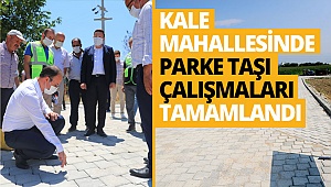 Kale Mahallesinde parke taşı çalışmaları tamamlandı
