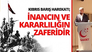 Kıbrıs Barış Harekatı; İnancın ve kararlılığın zaferidir