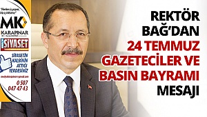 Rektör Bağ’dan 24 Temmuz Gazeteciler ve Basın Bayramı Mesajı