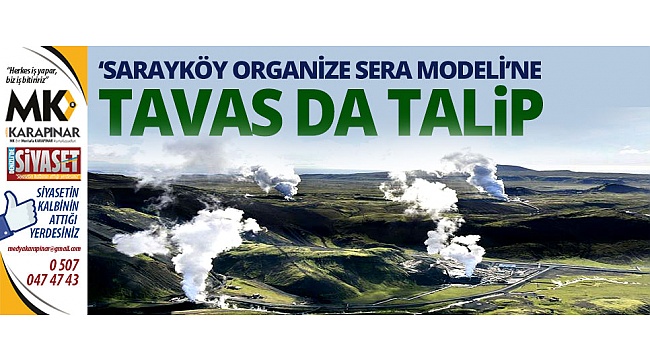 Sarayköy’deki organize sera bölgesi yatırımına Tavas da talip