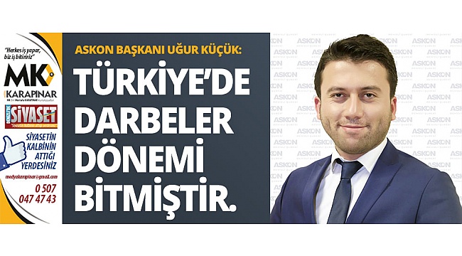 Türkiye’de darbeler dönemi bitmiştir