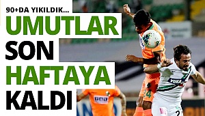 Umutlar son haftaya kaldı