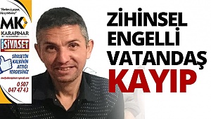 Zihinsel engelli vatandaş kayıp