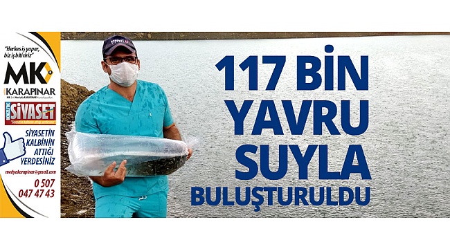 117 bin yavru sazan balığı suyla buluşturuldu