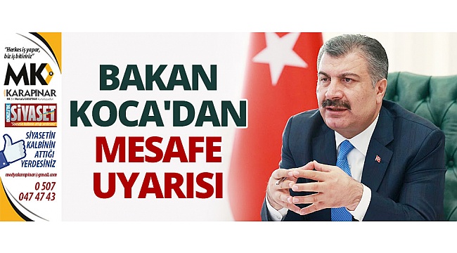 Bakan Koca'dan mesafe uyarısı