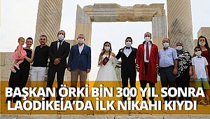 Başkan Örki bin 300 yıl sonra Laodikeia’da ilk nikahı kıydı 