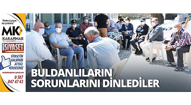 Buldanlıların sorunlarını dinlediler