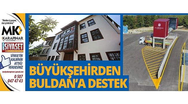 Büyükşehir Belediyesi’nden Buldan’a destek