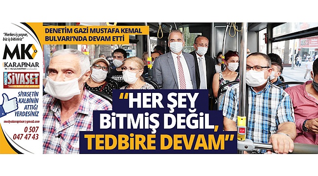 Covid-19 denetimi Gazi Mustafa Kemal Bulvarı’nda devam etti