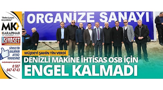 Denizli Makine İhtisas OSB için müjdeyi Şahin Tin verdi