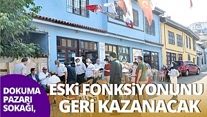 Dokuma Pazarı Sokağı eski fonksiyonunu geri kazanacak
