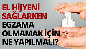 El hijyeni sağlarken egzama olmamak için ne yapılmalı?