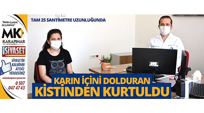 Karın içini dolduran 25 Santimlik kistinden kurtuldu