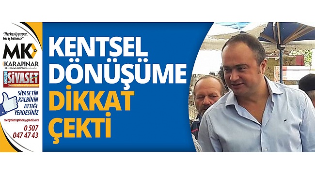 Kentsel dönüşüme dikkat çekti