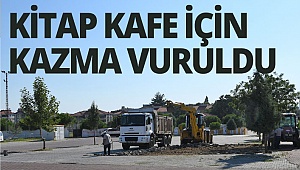 Kitap Kafe için kazma vuruldu