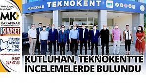 Kutluhan, Teknokent’te incelemelerde bulundu