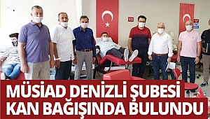 MÜSİAD Denizli Şubesi kan bağışında bulundu