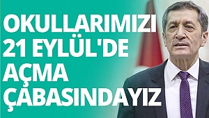 Okullarımızı 21 Eylül'de açma çabasındayız