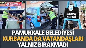 Pamukkale Belediyesi kurbanda da vatandaşları yalnız bırakmadı
