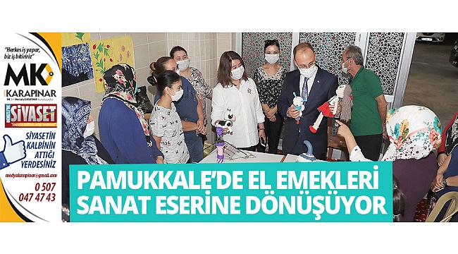 Pamukkale’de el emekleri sanat eserine dönüşüyor