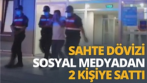 Sahte dövizi sosyal medyadan 2 kişiye sattı 