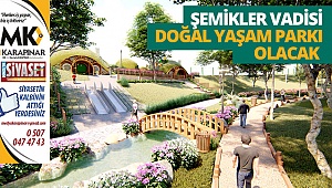 Şemikler Vadisi doğal yaşam parkı olacak