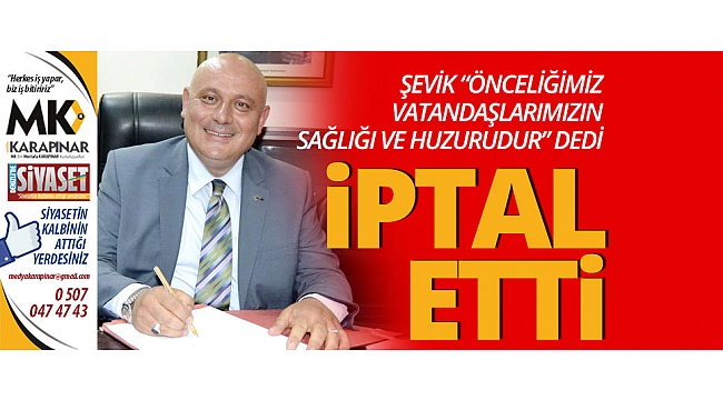 Şevik: Önceliğimiz vatandaşlarımızın sağlığı ve huzurudur